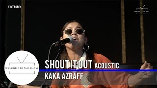 #WTTSMY | Kaka Azraff  - Shout It Out (Acoustic)