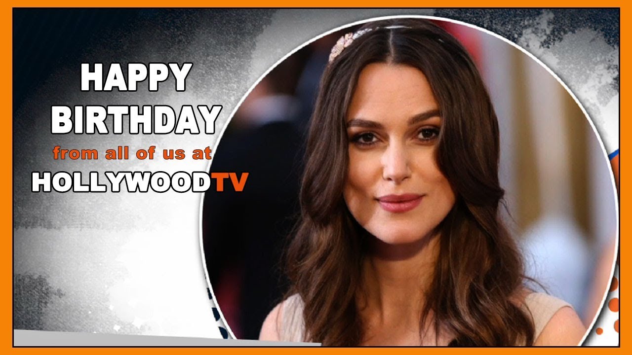Happy Birthday Keira Knightley - Hollywood TV - YouTube