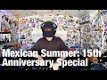 Mexican summer 15th anniversary special thelotradio 10052023