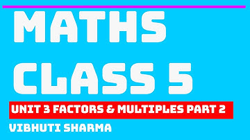 CBSE MATHS CLASS 5 UNIT 3 FACTORS & MULTIPLES PART 2