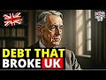 UK’s Debt Deal That Ended Its Global Empire Dominance