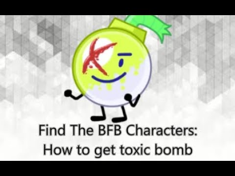 Find The BFB Characters: How to get toxic bomb 