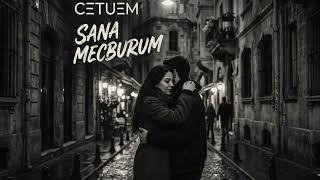 Cetuem Şarkıları - Sana Mecburum 