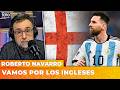 VAMOS POR LOS INGLESES | El editorial de Roberto Navarro