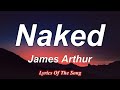 James Arthur  - Naked (Lyrics)