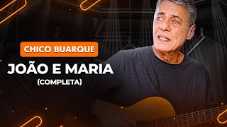 JOÃO E MARIA - Chico Buarque (aula completa) | Como tocar no violão