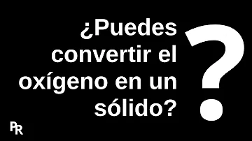 ¿Se puede convertir el oxígeno en un sólido?