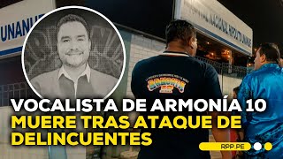 Thumbnail for Vocalista de Armonía 10 fallece tras ataque de delincuentes #BREAKING | DESPACHO
