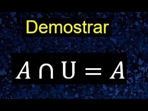 demostración de propiedades de conjuntos, A interseccion U = A