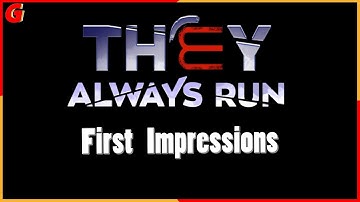 They Always Run First Impressions - A Hidden Gem of a Game ?