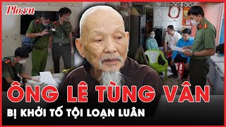 ‘Thầy ông nội’ Lê Tùng Vân vụ Tịnh Thất Bồng Lai bị khởi tố tội loạn luân | PLO