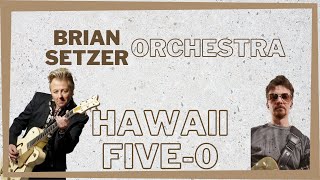 HAWAII FIVE - 0 / BRIAN SETZER ORCHESTRA