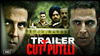 Cuttputlli | Official Trailer | Akshay Kumar, Rakulpreet Singh | Sept 2 || movie