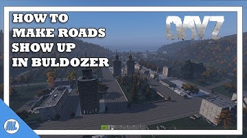 DAYZ TOOLS: HOW TO MAKE ROADS SHOW UP IN BULDOZER #DayZ