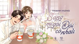 Sáng Mì Gói Đói Có Nhau - Thanh Hưng | Official MV