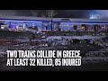 Two trains collide in Greece, at least 32 killed, 85 injured