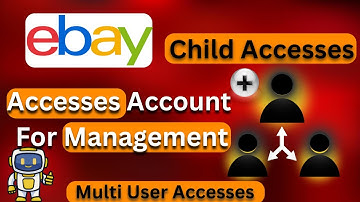 How to Get & Give eBay Child Account Access as a Virtual Assistant | Multi-User eBay Setup Guide