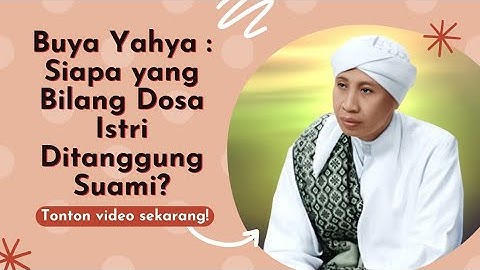Buya Yahya : Siapa yang Bilang Dosa Istri Ditanggung Suami?