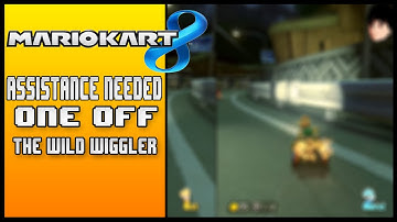 The Wild Wiggler || Mario Kart 8 || Assistance Needed