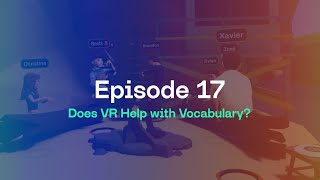 17 Converse On The Verse - Does VR Help with Vocabulary?