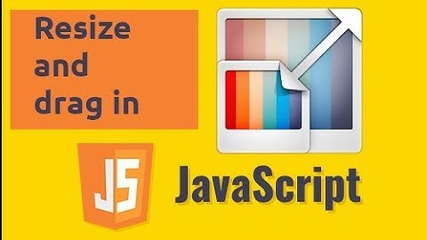 Resizable and draggable div using JavaScript (Vanilla) - Part 2