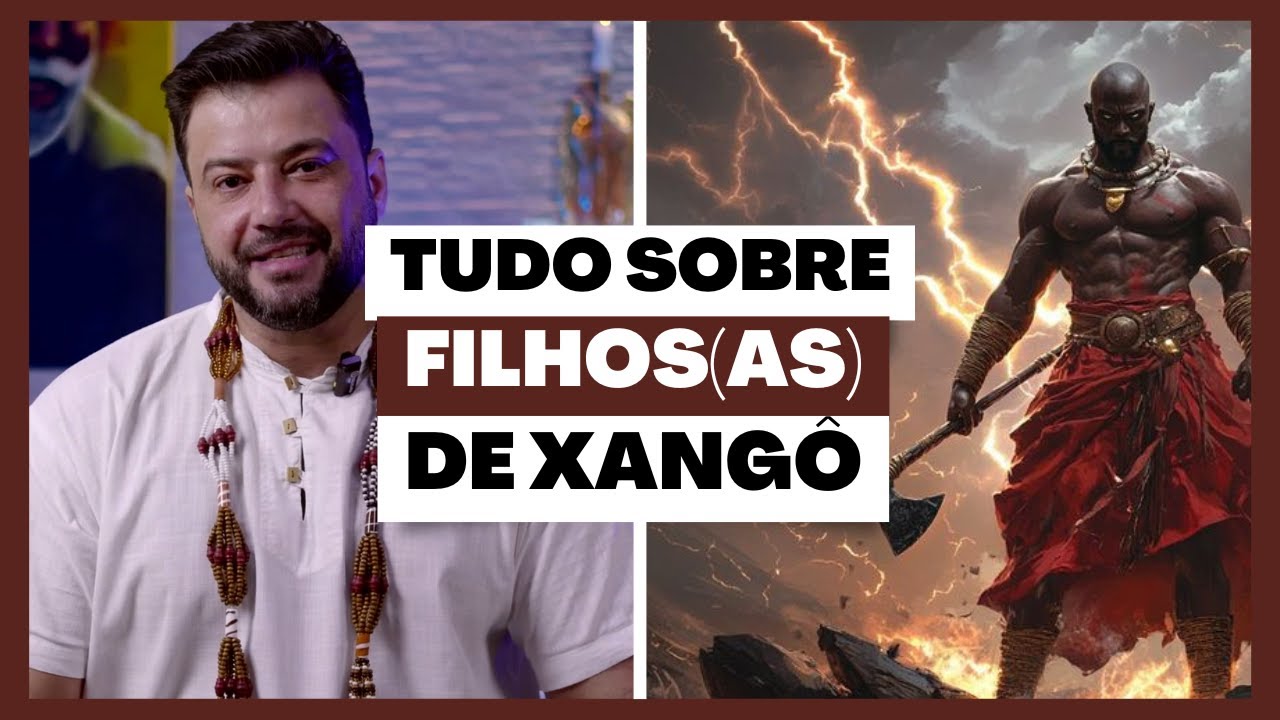 XANGÔ - Descubra tudo sobre os filhos e filhas desse Orixá