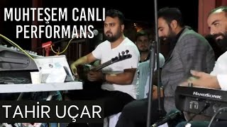 Tahir Uçar - Muhteşem Canlı 