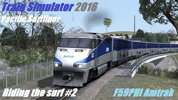 Train Simulator 2016. Pacific Surfliner, Riding the surf (part 2). F59PHI Amtrak