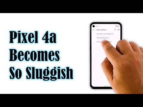 How To Fix A Google Pixel 4a That Becomes So Sluggish (Android 11)