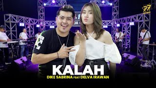 DIKE SABRINA Feat. DELVA IRAWAN - KALAH | Feat. OM SERA