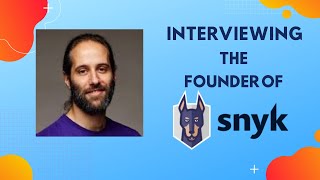 Interview with Guy Podjarny | Snyk, problems in cybersecurity,