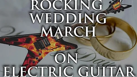 Rock Wedding March on Electric Guitar [PERFORMANCE]