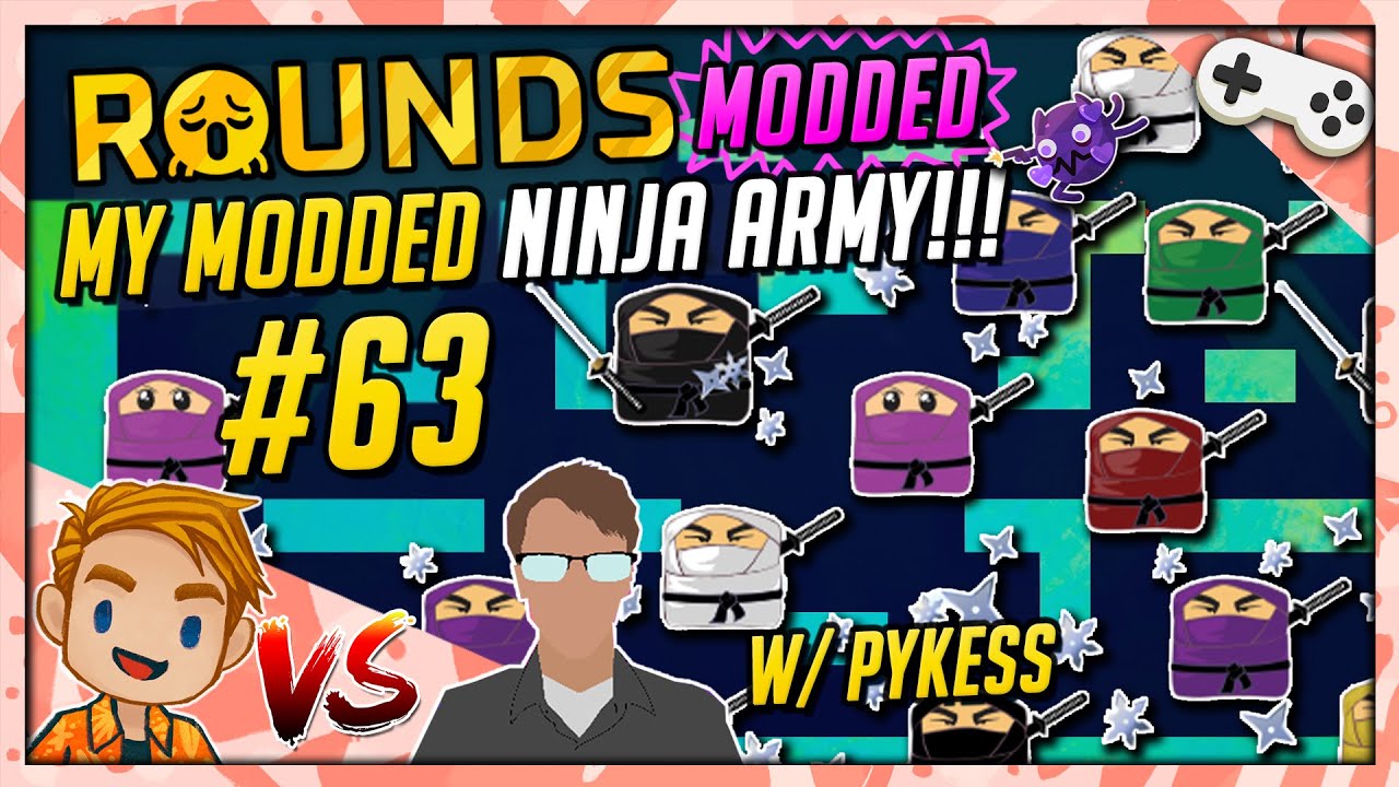 I HAVE MY OWN MODDED NINJA ARMY!!! w/ Pykess  | Let's Play ROUNDS | Part 63