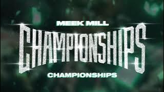 Meek Mill - Championships [ Audio]