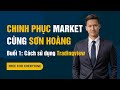 Bui 1 cch s dng tradingview  chnh phc market cng sn hong