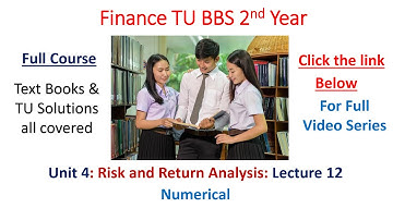 BBS 2nd Year Finance Unit 4 Fundamental of Risk and Return Analysis Lec 12