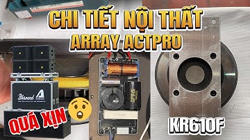 QUÁ XỊN! Khám Phá Chi Tiết Nội Thất Loa Array ACTPRO KR610F