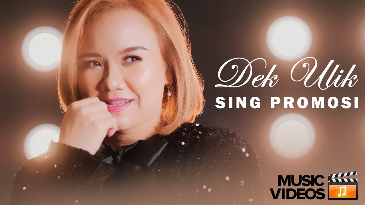 Official Video Dek Ulik - Sing Promosi (Official Music Video)