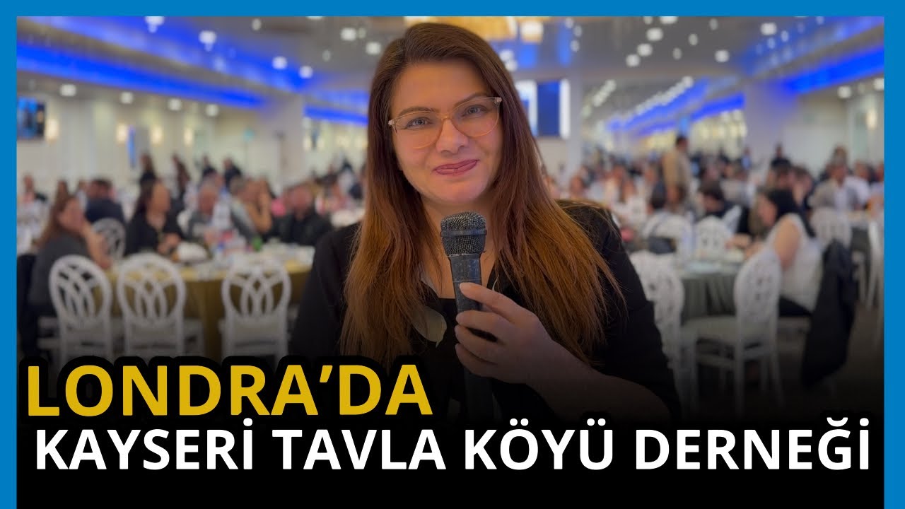 Londra’da Kayseri Tavlalılar Derneği Dayanışma Gecesi. #yöreseldernekler #londra #tavlalılar