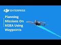 DJI Pilot: Waypoint Mission Basics w/ Mavic 2 Enterprise Series