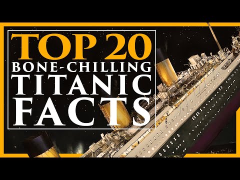 Top 20 Bone-Chilling Titanic Facts