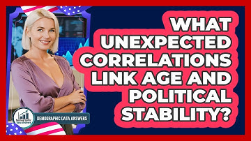 What Unexpected Correlations Link Age And Political Stability? - Demographic Data Answers