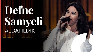 Defne Samyeli  - Aldatıldık  / Akustikhane