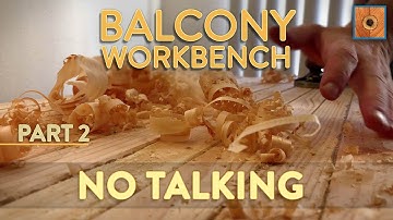 Flattening The Top & Learning To Plane | No Talking — Part 2 | Balcony Workshop Build Video