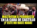 MALTR4T4N A PERIODISTA EN LA CARA DE CASTILLO Y ÉL NO HACE NADA, EL REDES LO D3STRUY3N