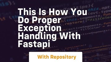 this is how you do proper exception handling with fastapi