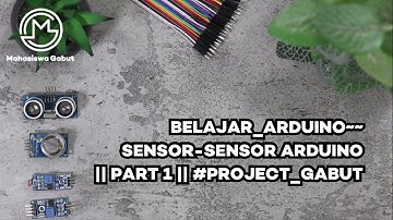 BELAJAR_ARDUINO~~ SENSOR-SENSOR ARDUINO || PART 1 || #PROJECT_GABUT
