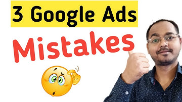 3 Major Google AdWords Mistakes To Avoid For Better Result in 2020 (Hindi)