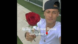 Nil Burak - Birisine Birisine / Speed Up