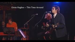 Glenn Hughes ~ This Time Around ~ 2006 ~ Live Video, at The Basement, Sydney Australia